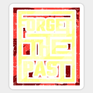 Forget the past Sticker